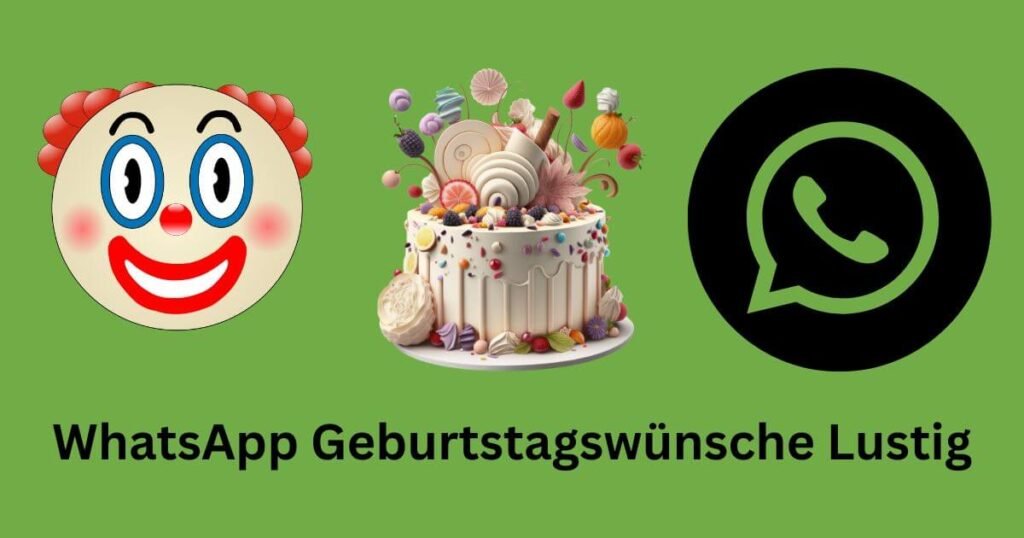 WhatsApp Geburtstagswünsche Lustig